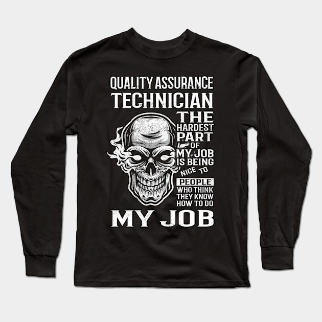 Quality Assurance Technician T Shirt - The Hardest Part Gift Item Tee Long Sleeve T-Shirt by candicekeely6155